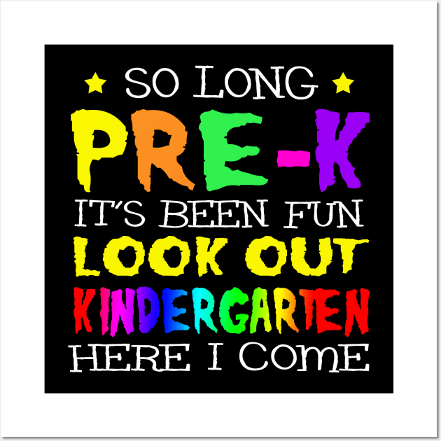 So Long Pre-K T-Shirt Kindergarten Here I Come T-Shirt Wall Art by Kaileymahoney